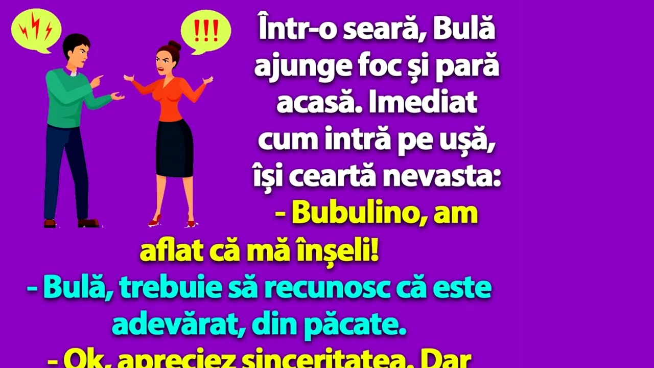 BANC | Bulă își ceartă nevasta: „Bubulino, am aflat că mă înșeli!”