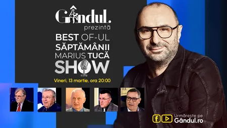 Gândul prezintă Best of Marius Tucă Show - vineri, 13 martie, de la ora 20.00