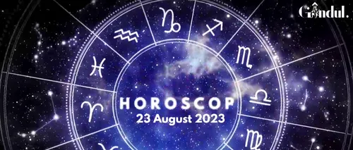 VIDEO| Horoscop miercuri 23 august 2023. Mercur e retrograd în Fecioară până pe 15 septembrie