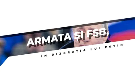 VIDEO | Putin nu mai are încredere în apropiați: Armata rusă și FSB, în dizgrația liderului de la Kremlin (DOCUMENTAR)