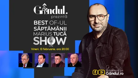 Gândul prezintă Best of Marius Tucă Show - vineri, 13 februarie, de la ora 20.00