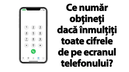 TEST IQ | Ce număr obțineți dacă înmulțiți toate cifrele de pe ecranul telefonului? Geniile răspund în 2 secunde