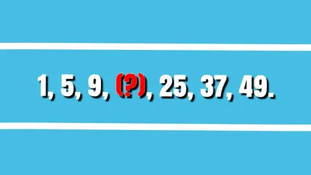 Test IQ exclusiv pentru genii | Găsiți numărul lipsă din seria: 1, 5, 9, (?), 25, 37, 49