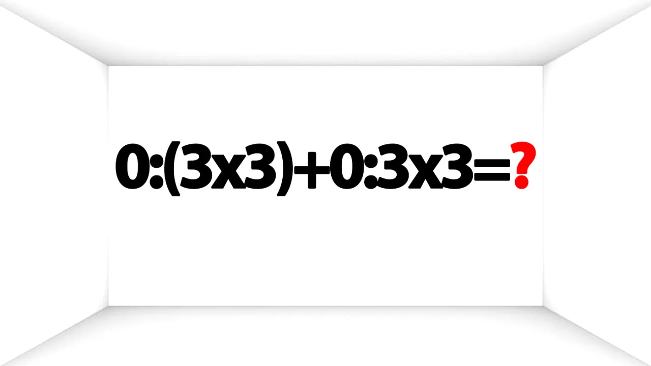 Test IQ pentru matematicieni | Cât face: 0:(3x3)+0:3x3? Geniile răspund corect în 2 secunde!