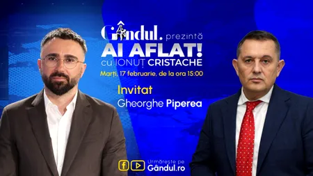 „Ai Aflat! cu Ionuț Cristache” începe marți, 17 februarie, de la ora 15.00, live pe Gândul. Invitat: Gheorghe Piperea