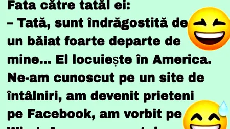 BANCUL ZILEI | „Tată, sunt îndrăgostită de un băiat din America”