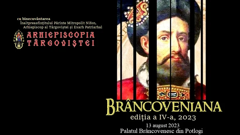 Forumul Național Cultural ”Brâncoveniana”, ediția a IV-a | Evenimentul se va desfășura la Palatul Brâncovenesc de la Potlogi