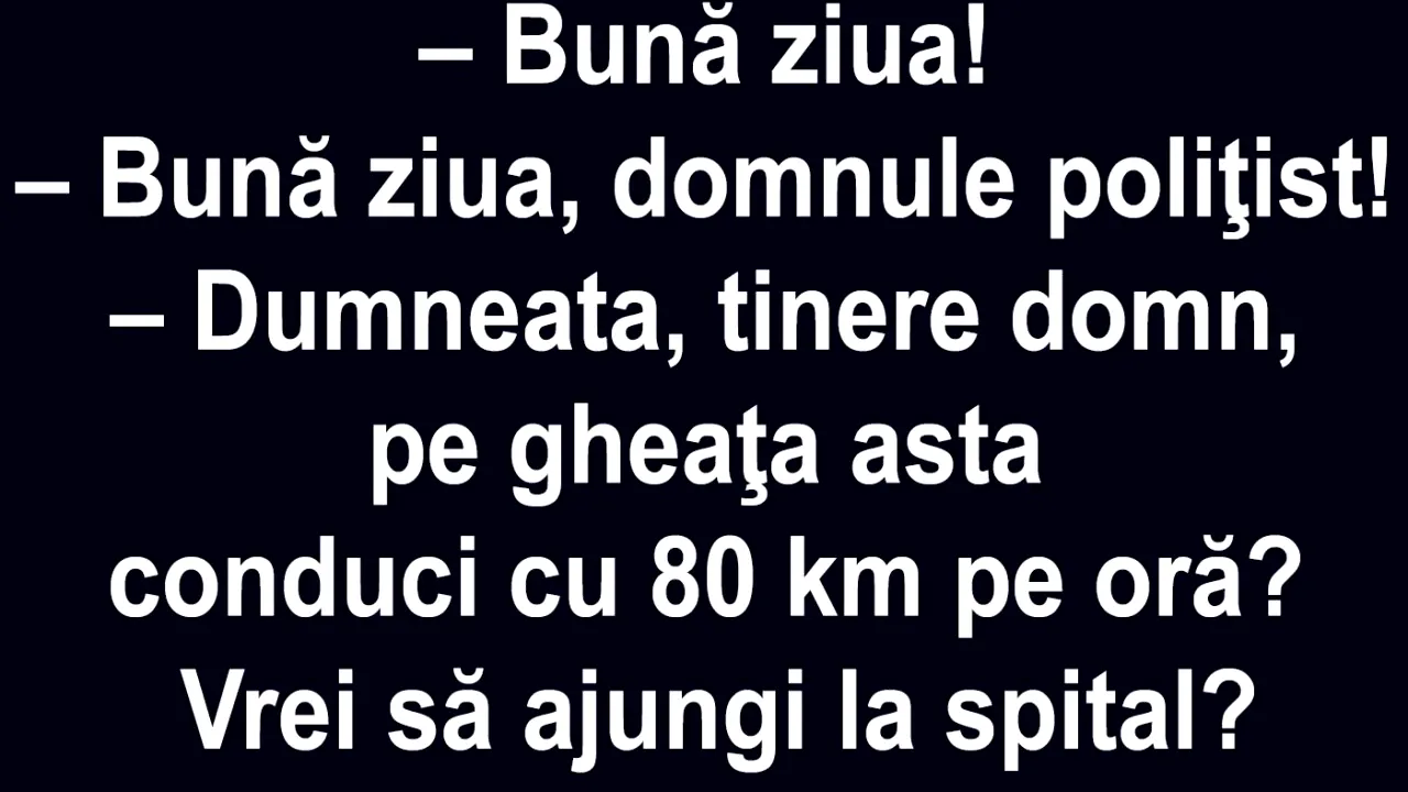 Bancul de luni | „Bună ziua, domnule polițist!”