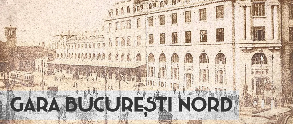 VIDEO | Gara de Nord din București este, de 150 de ani, principalul nod feroviar al țării (DOCUMENTAR)