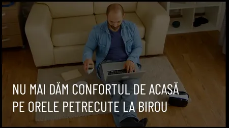 VIDEO | Nu mai dăm confortul de acasă pe orele petrecute la birou