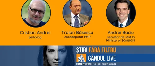 Europarlamentarul PMP Traian Băsescu și psihologul Cristian Andrei se află printre invitații Emmei Zeicescu la ediția Gândul LIVE de joi, 30 iulie, de la ora 11.30