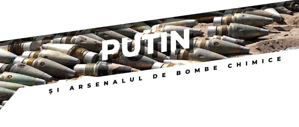 VIDEO | Putin și arsenalul de bombe chimice (DOCUMENTAR)