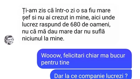 BANCUL ZILEI | „Ți-am zis că într-o zi o să fiu mare șef”