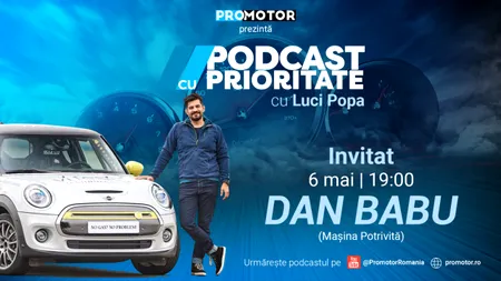 „Podcast cu Prioritate” ep. 7 apare sâmbătă, 6 mai, ora 19:00. Dan BABU (Mașina Potrivită) ne spune care este mașina second-hand a momentului