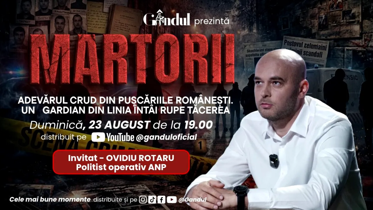 Duminică 23 august, de la ora 19.00, Gândul prezintă MARTORII- ADEVĂRUL CRUD DIN PUŞCĂRIILE ROMÂNEŞTI. UN GARDIAN DIN LINIA ÎNTÂI RUPE TĂCEREA