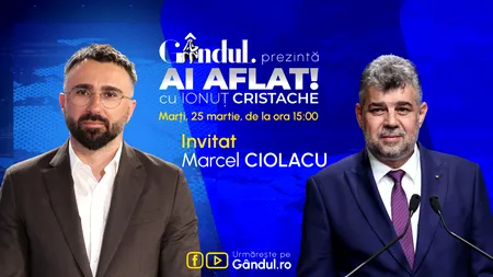 „Ai Aflat! cu Ionuț Cristache” începe marți, 25 martie, de la ora 15.00, live pe GÂNDUL. Invitat: Marcel Ciolacu