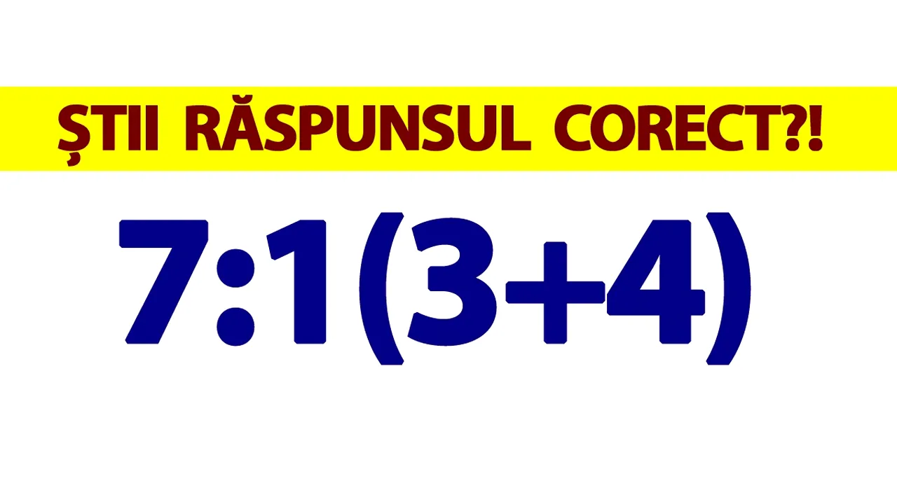 Testul de inteligență la care 99% greșesc! Cât fac 7:1(3+4)?