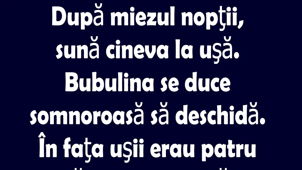Bancul de sâmbătă | Bubulina deschide ușa, somnoroasă
