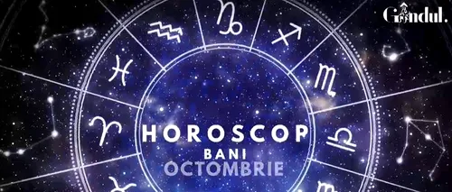 Horoscop bani, săptămâna 17-23 octombrie 2022. Taurii trebuie să evite cheltuielile care nu sunt necesare