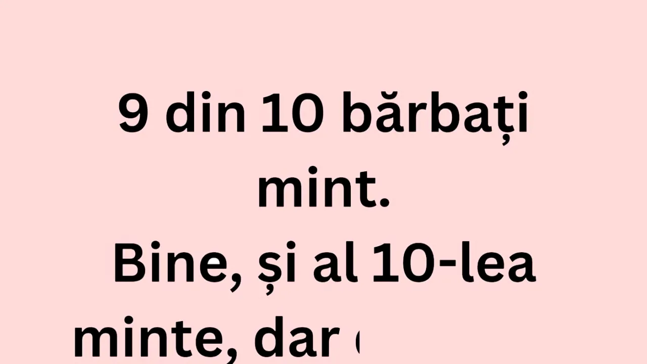BANCUL ZILEI | 9 din 10 bărbați mint. Ce face al 10-lea, de fapt?