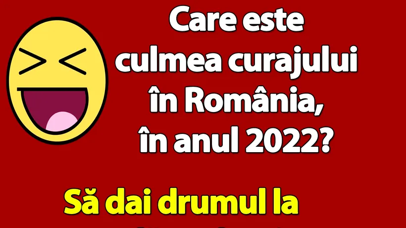 Bancul de duminică | Culmea curajului în România, în anul 2022