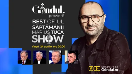 Gândul prezintă Best of Marius Tucă Show - vineri, 24 aprilie, de la ora 20.00