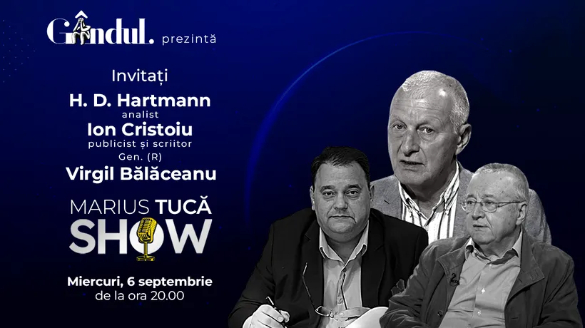 Marius Tucă Show începe miercuri, 6 septembrie, de la ora 20.00, live pe gandul.ro. Invitați: dr. H. D. Hartmann, Ion Cristoiu și Virgil Bălăceanu