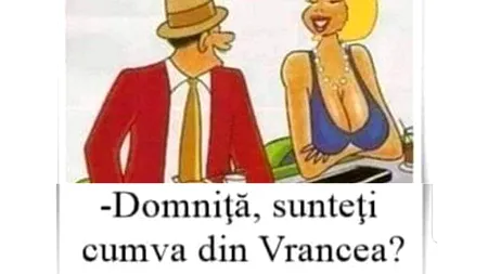 Bancul de sâmbătă | Cea mai tare replică de agățat: „Domniță, sunteți cumva din Vrancea?