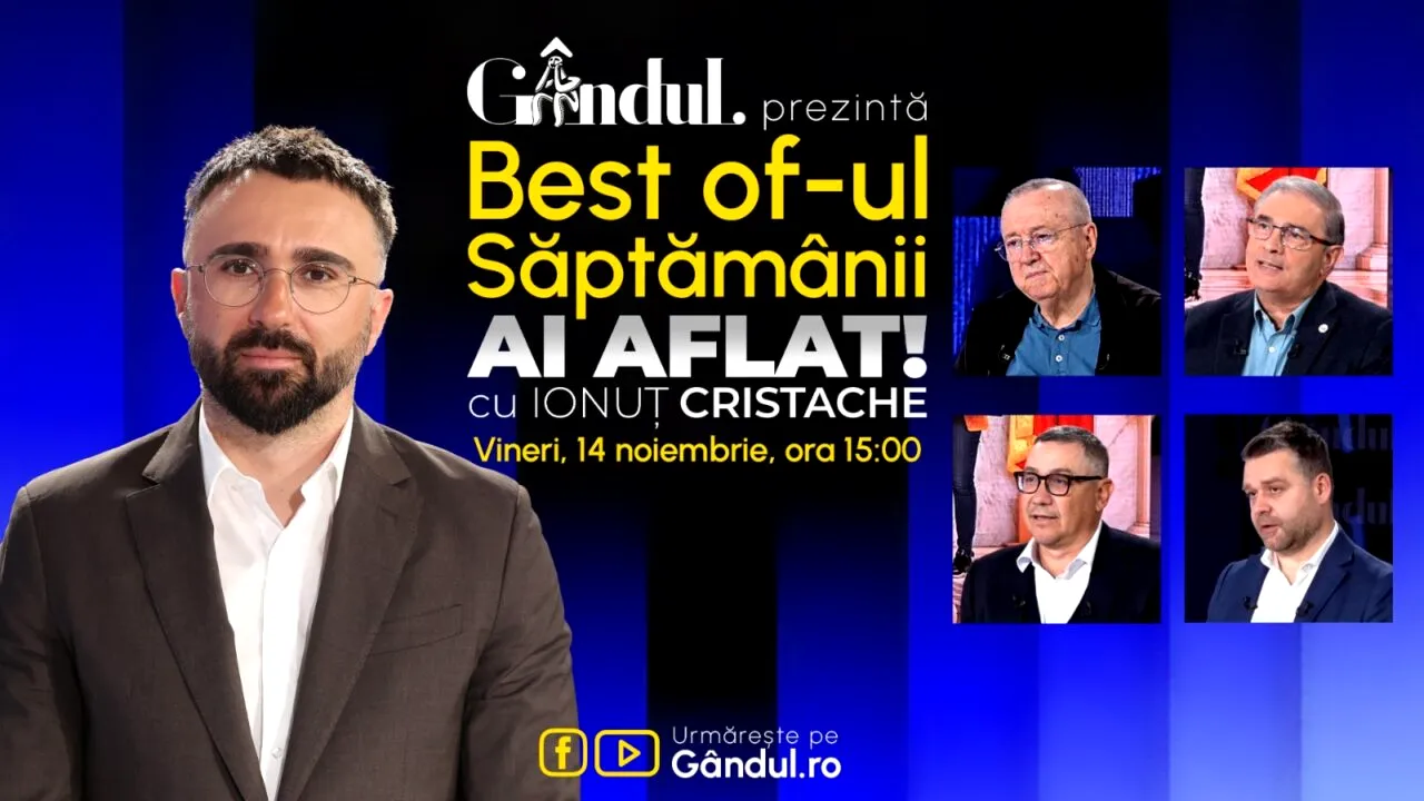 Gândul prezintă Best Of Ai aflat! Cu Ionuț Cristache - vineri, 14 noiembrie, de la ora 15.00