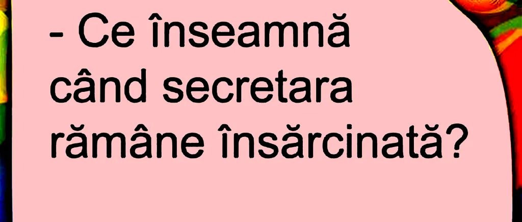 Bancul de duminică | Ce înseamnă când secretara rămâne însărcinată