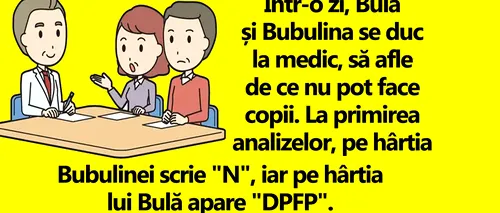 BANCUL ZILEI | Bulă și Bubulina se duc la medic ca să afle de ce nu pot face copii