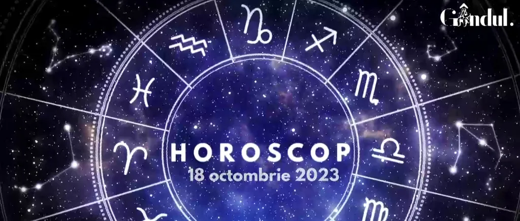 VIDEO | Horoscop 18 octombrie 2023. Încearcă să ignori tensiunile din jurul tău