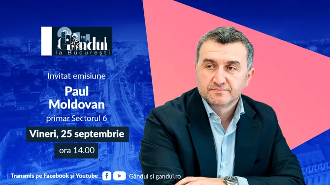 „Cu Gândul la București” începe vineri, 25 septembrie, de la ora 14.00. Invitat: Paul Moldovan, primarul Sectorului 6