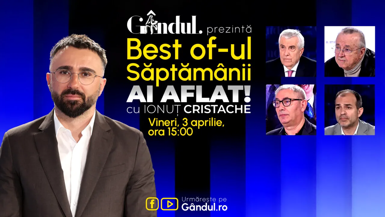 Gândul prezintă Best Of Ai aflat! Cu Ionuț Cristache - vineri, 3 aprilie, de la ora 15.00
