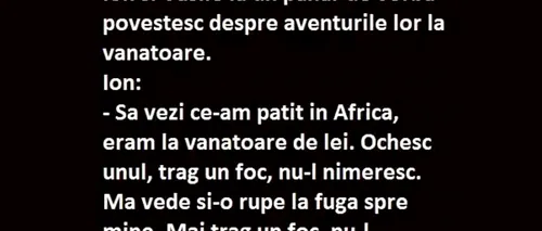 Bancul de miercuri | Ion îi povestește lui Vasile: „Să vezi ce am pățit în Africa!