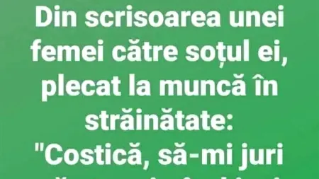 BANCUL ZILEI | Din scrisoarea unei femei către soțul ei, plecat la muncă în străinătate