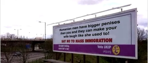 „Românul are penisul mai mare ca al tău. Răspunsul unor britanici la isteria anti-imigranți promovată de partidul UKIP. GALERIE FOTO