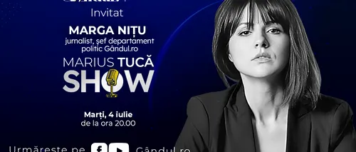 Marius Tucă Show începe marți, 4 iulie, de la ora 20.00, live pe gândul.ro. Invitată: Marga Nițu, jurnalist