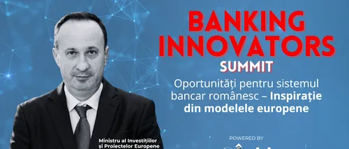 GÂNDUL „Banking Innovators SUMMIT” - Oportunități pentru sistemul bancar românesc - Inspirație din modelele europene