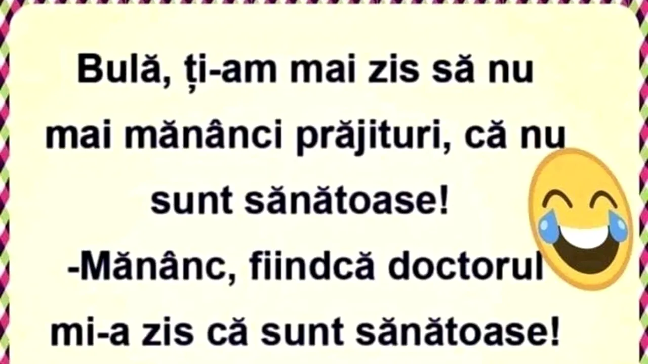 BANC | „Bulă, ți-am zis să nu mai mănânci prăjituri, că nu sunt sănătoase!”