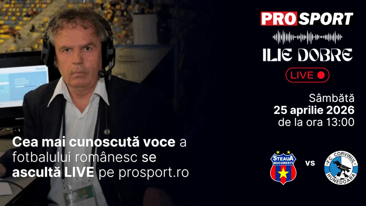 Ilie Dobre comentează LIVE pe ProSport.ro meciul Steaua - Corvinul Hunedoara, sâmbătă, 25 aprilie 2026, de la ora 13:00