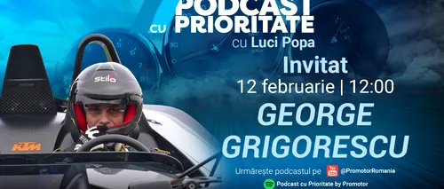 Ediția #32 „Podcast cu Prioritate” by <i class='ep-highlight'>Pro</i>Motor apare luni, 12 februarie. Invitat George Grigorescu