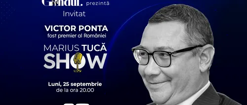 Marius Tucă Show începe luni, 25 septembrie, de la ora 20.00, live pe gandul.ro. Invitat: Victor Ponta