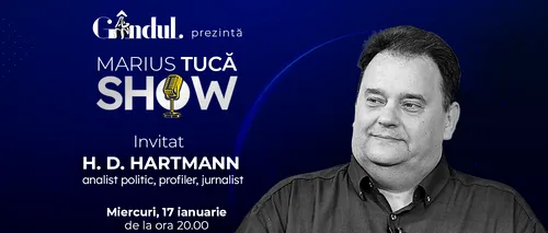 Marius Tucă Show începe miercuri, 17 ianuarie, de la ora 20:00, live pe gandul.ro. Invitat: H. D. Hartmann