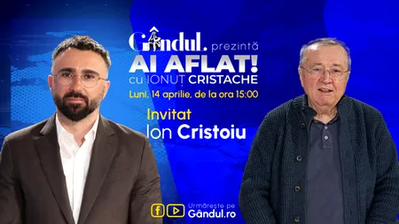 „Ai Aflat! cu Ionuț Cristache” începe luni, 14 aprilie, de la ora 15.00, live pe Gândul. Invitat: Ion Cristoiu