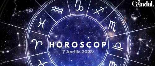 VIDEO | Horoscop vineri, 7 aprilie 2023. Zodia care poate întâmpina obstacole de natură financiară