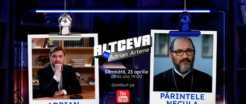 Ediție specială de Paște a podcastului ALTCEVA cu Adrian Artene și părintele Constantin Necula