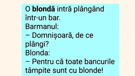 BANCUL de miercuri | O blondă intră plângând într-un bar