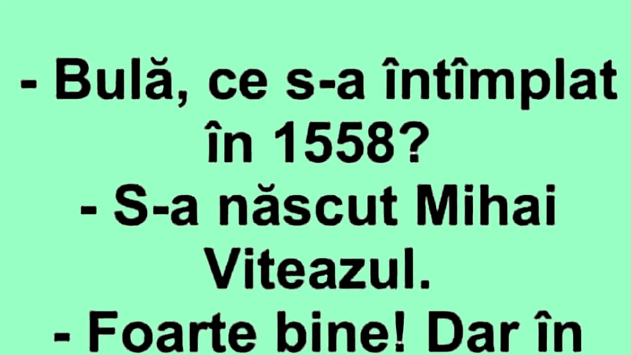 BANC | „Bulă, ce s-a întâmplat în anul 1558?”