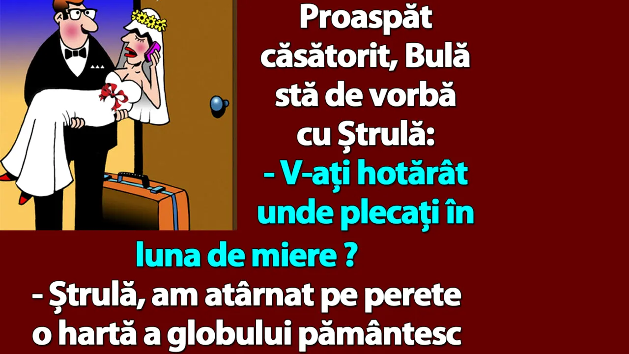 BANC | Unde se duc Bulă și Bubuliana în luna de miere